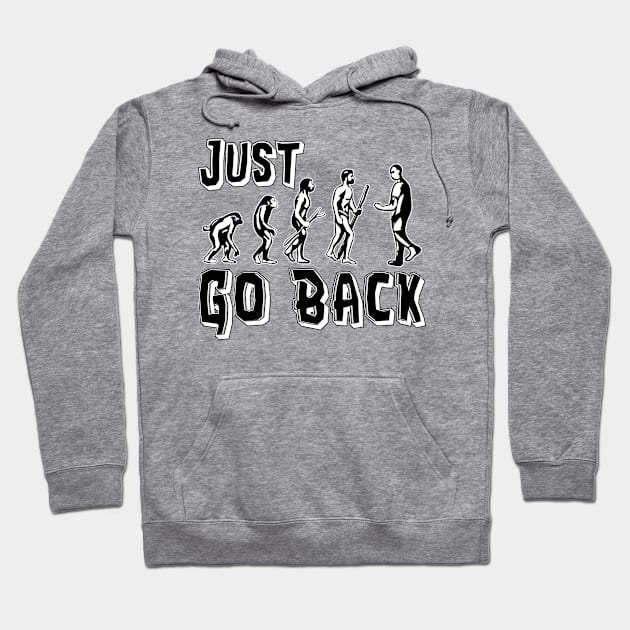 Funny Evolution Fail - Just Go Back Hoodie by SoCoolDesigns